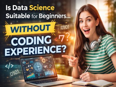 Is Data Science Suitable for Beginners Without Coding Experience? | Complete Guide